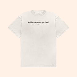 Art Is A Way Of Survival T-Shirt