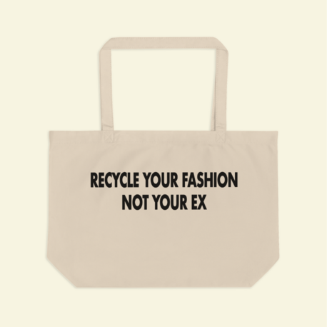 Recycle Your Fashion Not Your Ex Bez Çanta