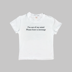 I'm Out Of My Mind Please Leave A Message Baby Tee