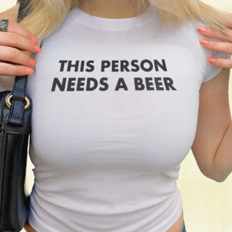 This Person Needs A Beer Baby Tee