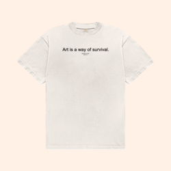 Art Is A Way Of Survival T-Shirt
