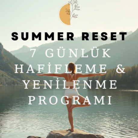 SUMMER RESET - 7 GÜNLÜK HAFİFLEME RESETİ