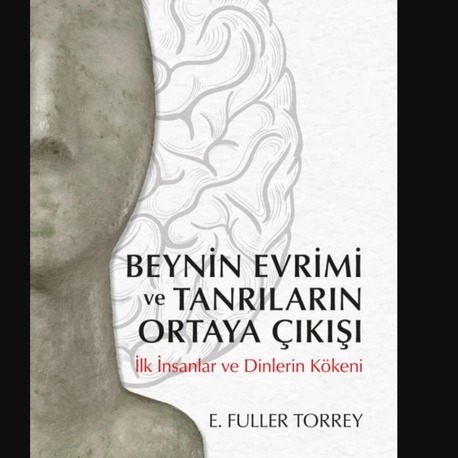 9786059200448 Beynin Evrimi ve Tanrıların Ortaya Çıkışı E. FULLER TORREY
