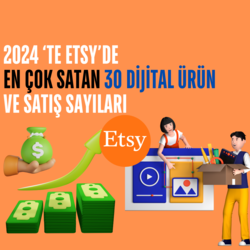 2024'te ETSY'de En Çok Satan 30 Dijital Ürün ve Satış Adetleri