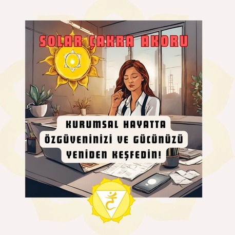 Solar Çakra Akoru: Özgüveninizi ve Gücünüzü Yeniden Keşfedin!