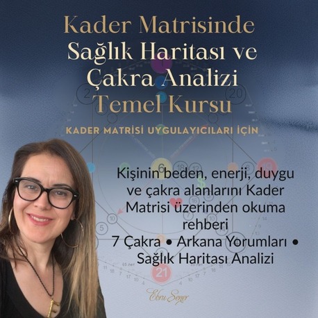 Temel Kurs: Kader Matrisinde Sağlık Haritası ve Çakra Analizi