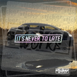 It's Never To Late  Hologram Sticker