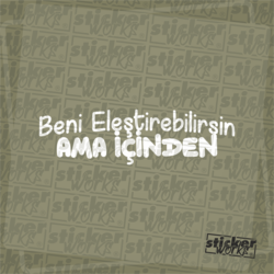 Beni Eleştirebilirsin Ama İçinden Sticker
