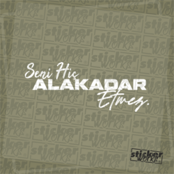 Seni Hiç Alakadar Etmez Sticker
