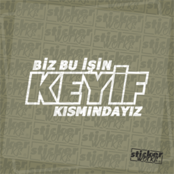 Biz Bu İşin Keyif Kısmındayız Sticker