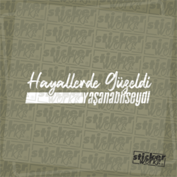 Hayallerde Güzeldi Yaşanabilseydi Sticker