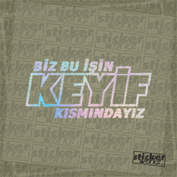 Biz Bu İşin Keyif Kısmındayız Sticker