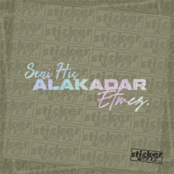 Seni Hiç Alakadar Etmez Hologram Sticker