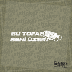 Bu Tofaş Seni Üzer Sticker