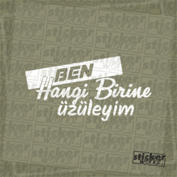 Ben Hangi Birine Üzüleyim Sticker