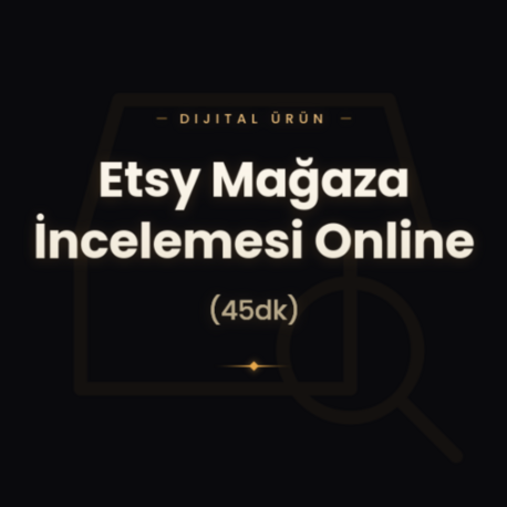 Etsy Mağaza İncelemesi Online  (45dk)