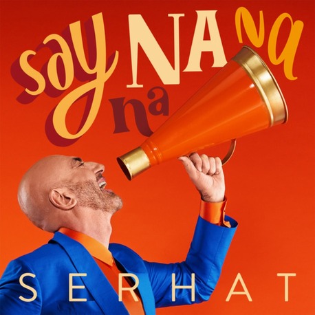 Serhat - Say na na na 