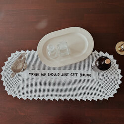 Maybe We Should Just Get Drunk