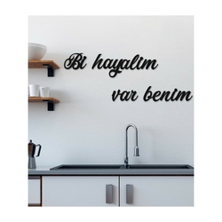Bir Hayalim Var Benim Siyah Ahşap Duvar Dekoru 