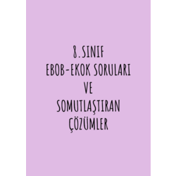 8.SINIF EBOB-EKOK SORULARI VE SOMUTLAŞTIRAN ÇÖZÜMLER
