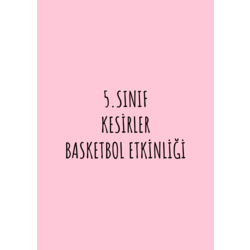 5.SINIF KESİRLER BASKETBOL ETKİNLİĞİ