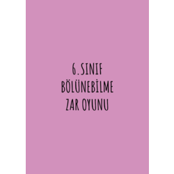 6.SINIF BÖLÜNEBİLME ZAR OYUNU