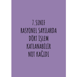 7.SINIF RASYONEL SAYILARDA DÖRT İŞLEM KATLANABİLİR NOT KAĞIDI