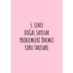 5.SINIF DOĞAL SAYILAR PROBLEMLERİ ÖNEMLİ SORU TARZLARI