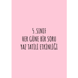 5.SINIF HER GÜNE BİR SORU YAZ TATİLİ ETKİNLİĞİ 