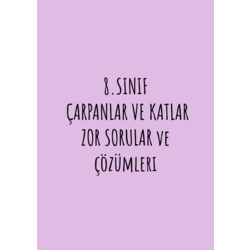 8.SINIF ÇARPANLAR VE KATLAR ZOR SORULAR VE ÇÖZÜMLERİ