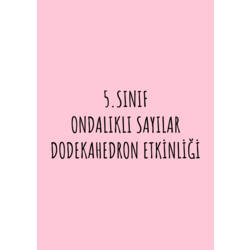 5.SINIF ONDALIKLI SAYILAR DODEKAHEDRON ETKİNLİĞİ