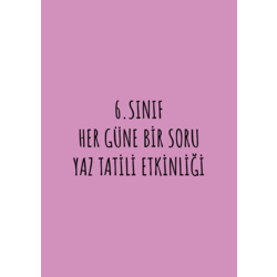 6.SINIF HER GÜNE BİR SORU YAZ TATİLİ ETKİNLİĞİ