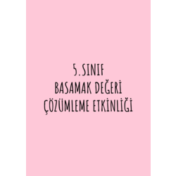 5.SINIF BASAMAK DEĞERİ ÇÖZÜMLEME ETKİNLİĞİ