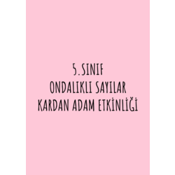 5.SINIF ONDALIKLI SAYILAR KARDAM ADAM ETKİNLİĞİ