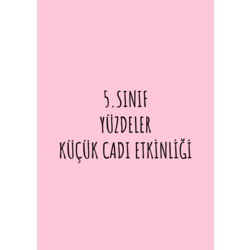 5.SINIF YÜZDELER KÜÇÜK CADI ETKİNLİĞİ
