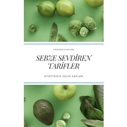 SEBZE SEVDİREN TARİFLER