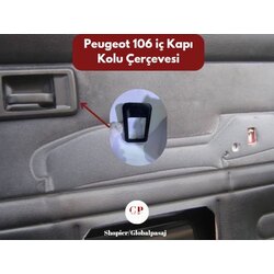Peugeot 106 iç kapı kolu çerçevesi 