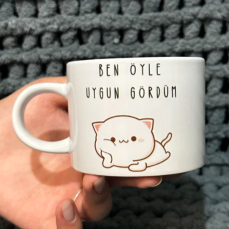 Fincan Kupa “Ben Öyle Uygun Gördüm” 