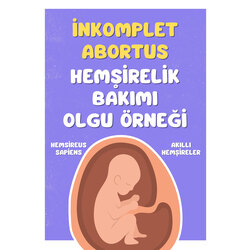 İnkomplet Abortus Bakım Planı (Olgu Örneği)