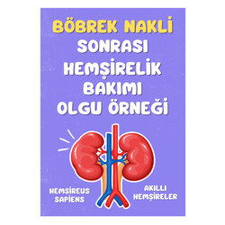 Böbrek Transplantasyon Yapılmış Hastaya Bakım Planı (Olgu Örneği)