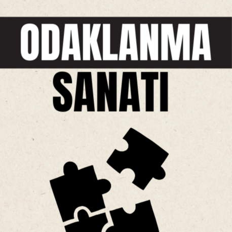 Odaklanma Sanatı: Dikkatini Toplamanın ve Korumanın Bilimi