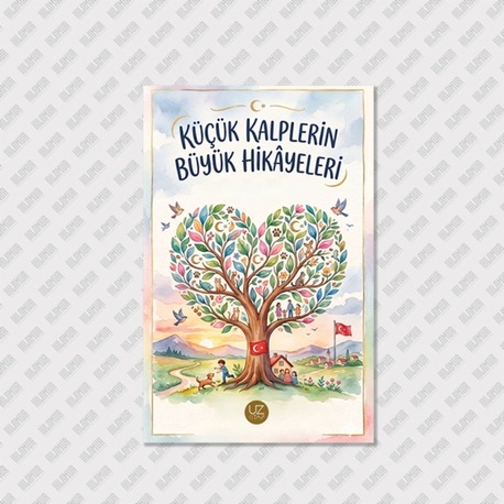 KÜÇÜK KALPLERİN BÜYÜK HİKÂYELERİ