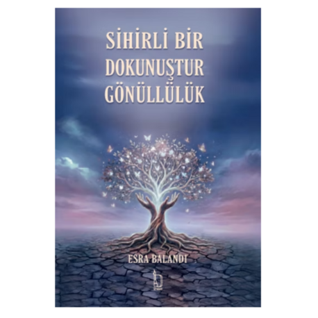 Sihirli Bir Dokunuştur Gönüllülük - Esra Balandı