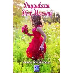 Duyguların Dört Mevsimi - Yurdagül Öğülmüş Kayışçı