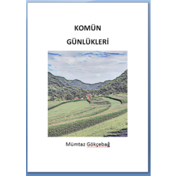 Komün Günlükleri - Mümtaz Gökçebağ
