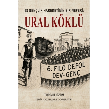 68 GENÇLİK HAREKETİNİN BİR NEFERİ: URAL KÖKLÜ