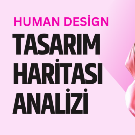 Human Design ( İnsan Tasarımı ) Analizi
