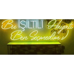 Bu Işıltılı Hayati Ben Seçmedim Neon Tabela