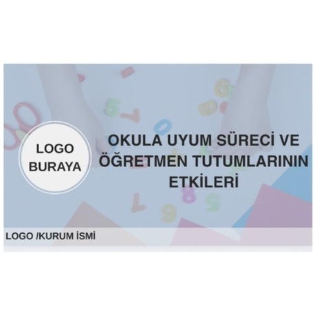 Okula Uyum Süreci ve Öğretmen Tutumlarının Etkileri - PowerPoint Sunumu 