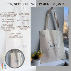 STAY GOLD VE BTS ÜYELERİNİN İSMİ ÖZEL TASARIM BASKILI %100 PAMUK  BEZ ÇANTA